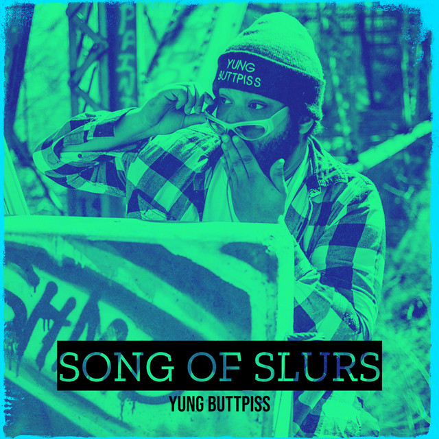 Song of Slurs Single by Yung Buttpiss Spotify