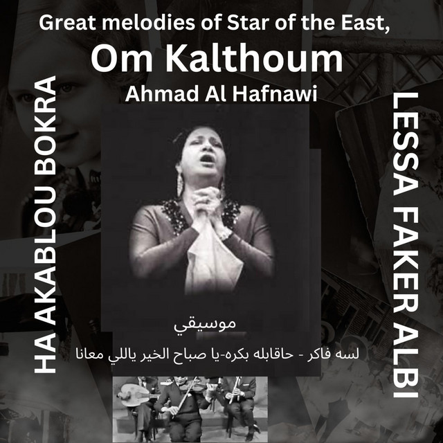 Great melodies of Star of the East,Om Kalthoum LESSA FAKER BY Ahmad Al Hafnawi cover art