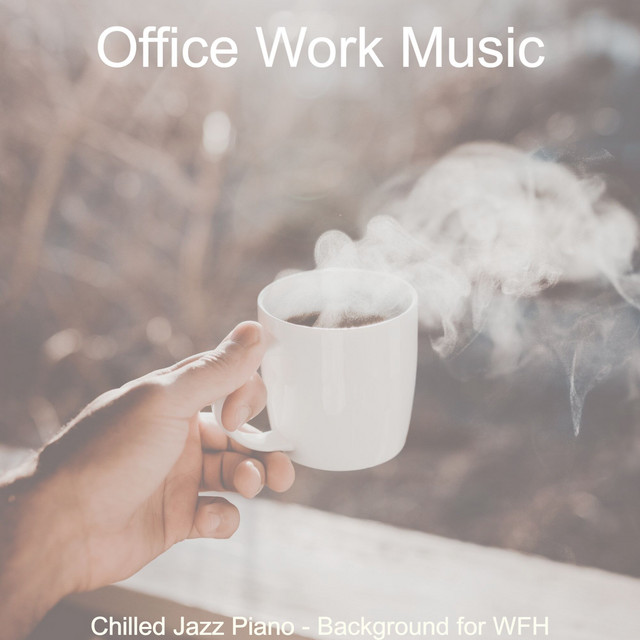 Chilled Jazz Piano - Background for WFH cover art