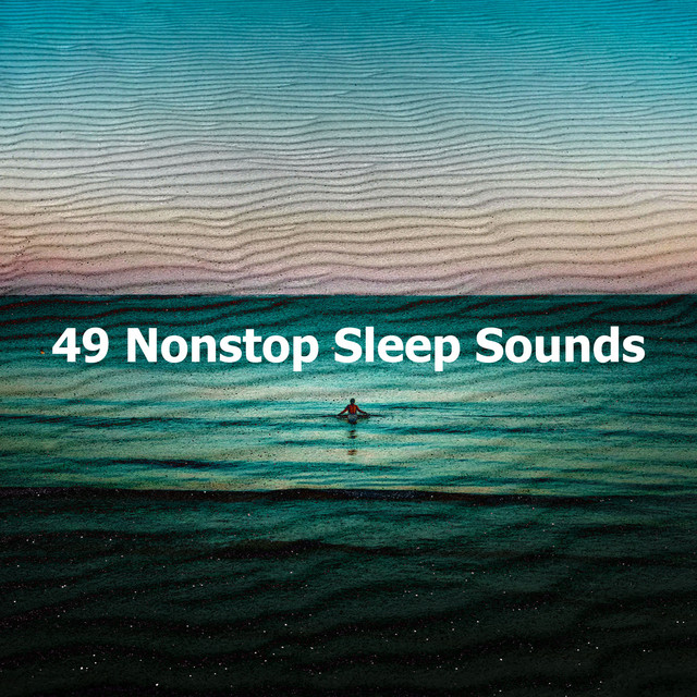 49 Nonstop Sleep Sounds - Album by Sleeping Music Zone | Spotify