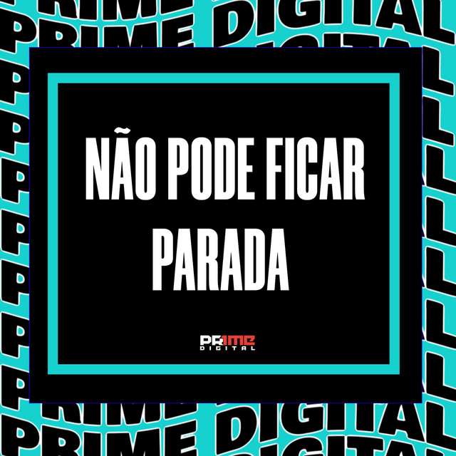 NÃO PODE FICAR PARADA