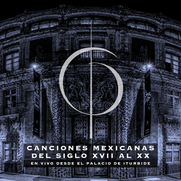 Canciones Mexicanas del Siglo XVII al XX (En vivo desde el Palacio de Iturbide) cover art