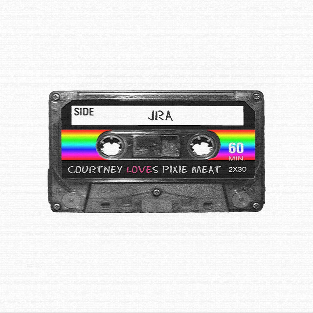 Courtney Loves Pixie Meat - Single by JRA | Spotify