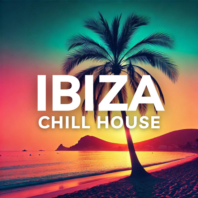 Ibiza Chill House: Sunset Grooves and Blissful Rhythms for Island Relaxation