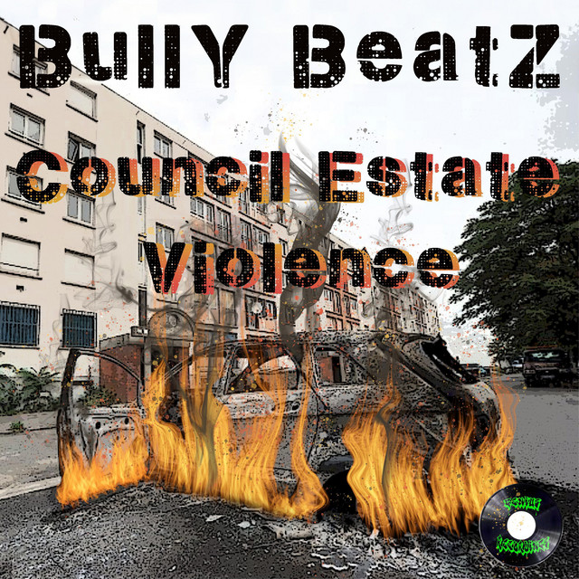 Bully Beatz - COUNCIL ESTATE VIOILENCE