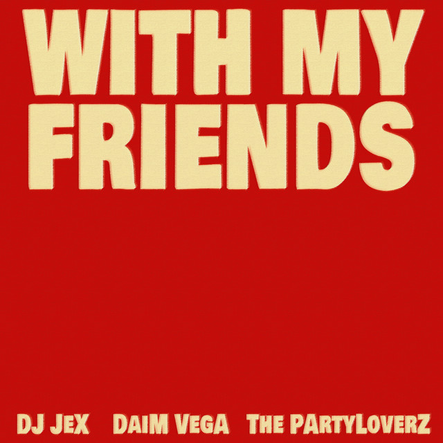With My Friends - Party Anthem