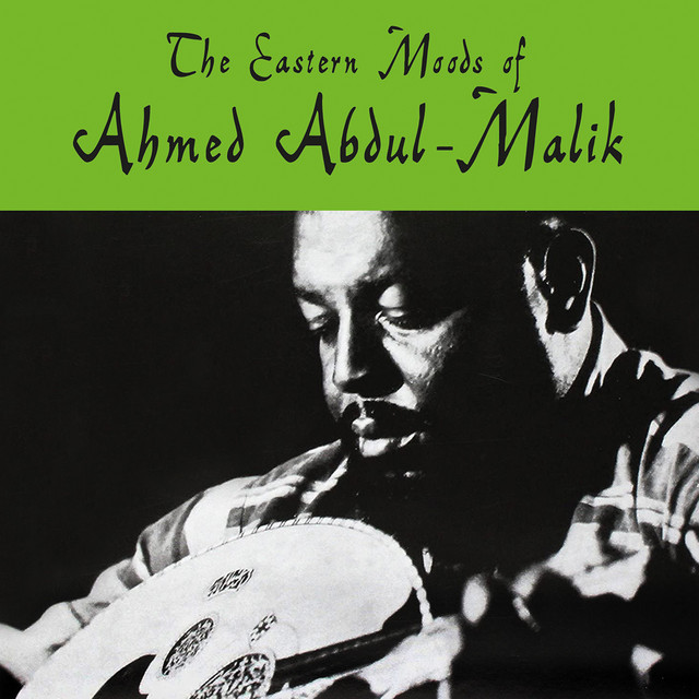 The Eastern Moods of Ahmed Abdul-Malik