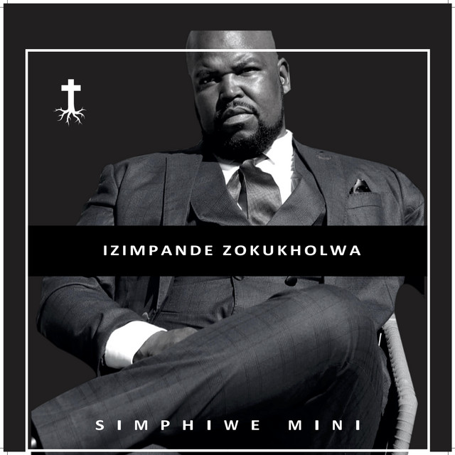 Izimpande Zokukholwa - Album by Simphiwe Mini | Spotify