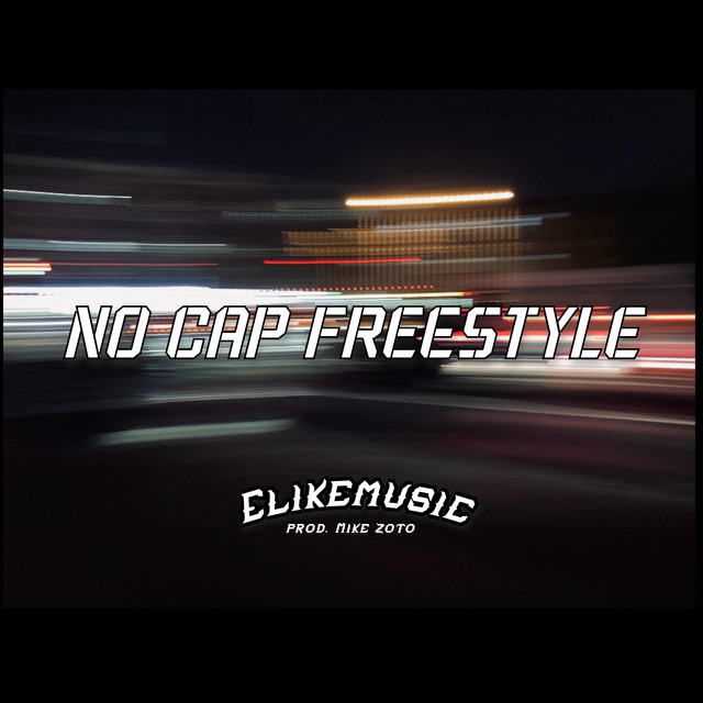 No Cap Freestyle Song And Lyrics By Elikemusic Spotify