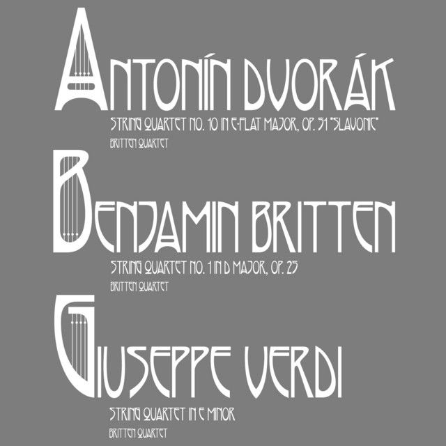 Dvorák: String Quartet No. 10, Verdi: String Quartet in E Minor & Britten: String Quartet No. 1 cover art
