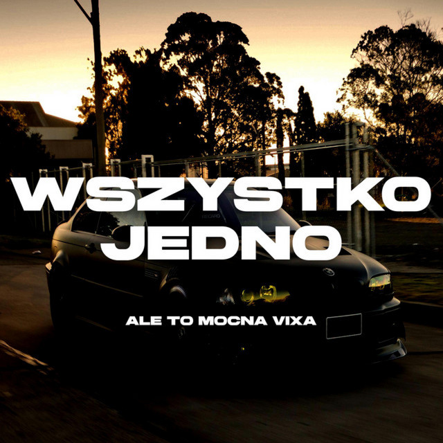 Wszystko Jedno (Mocarna Vixa)
