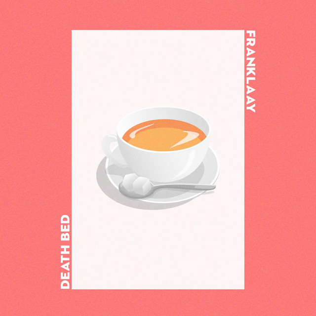 Death Bed Coffee For Your Head Song And Lyrics By Franklaay Spotify