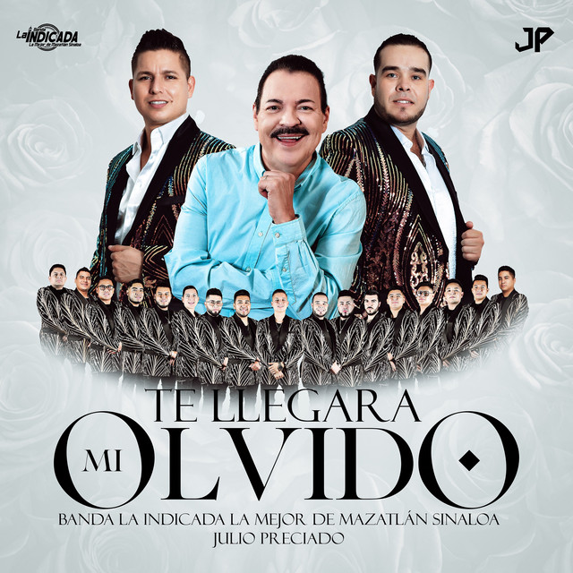Album cover for Te Llegará Mi Olvido (feat. Julio Preciado) by Banda La Indicada La Mejor De Mazatlán Sinaloa