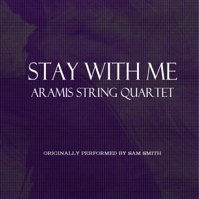 Stay With Me - Single by Aramis String Quartet | Spotify
