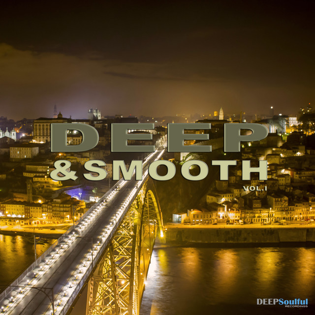 Deep & Smooth, Vol. 1 - Compilation by Various Artists | Spotify