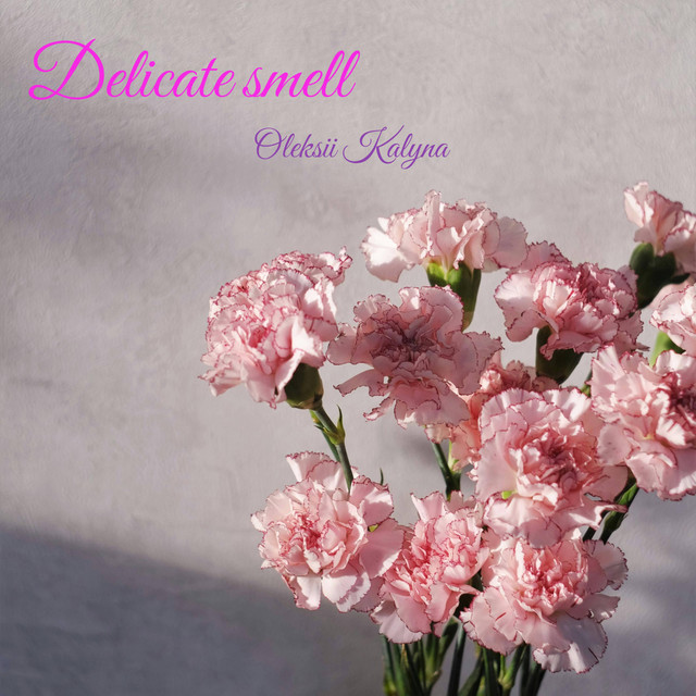 Обкладинка: Delicate smell — Oleksii Kalyna