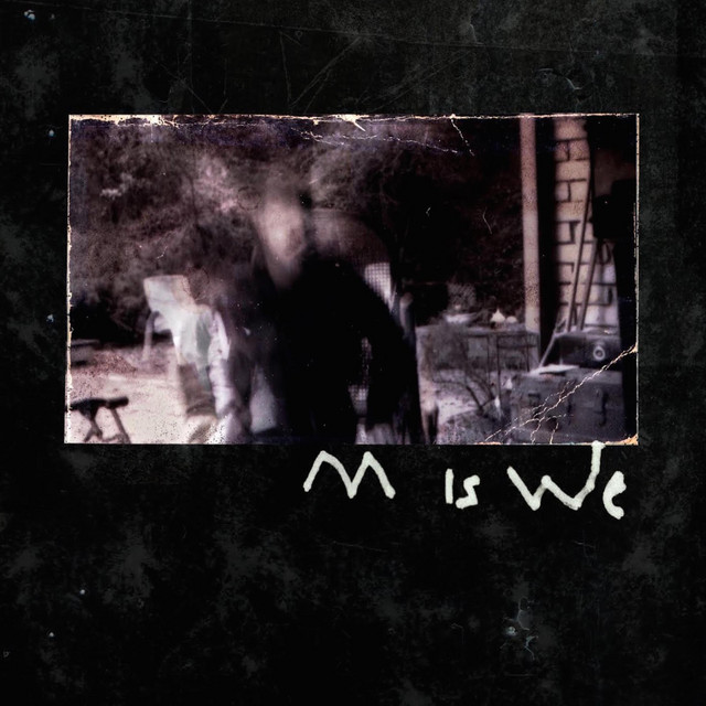 M is We