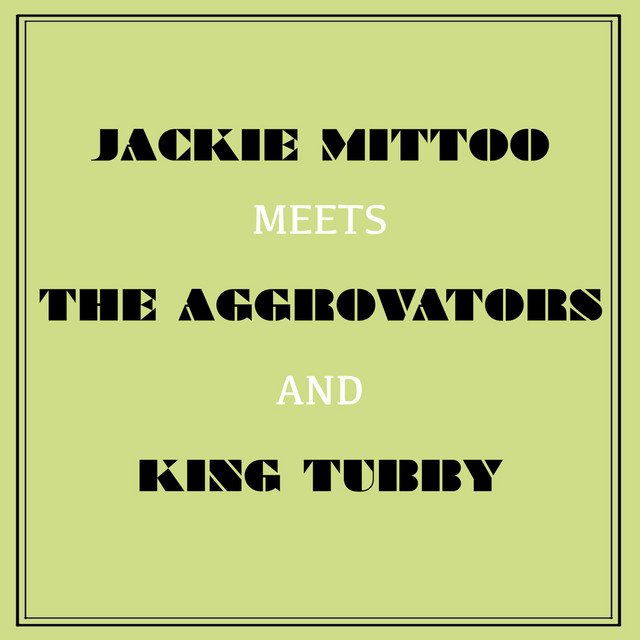 Jackie Mittoo Meets the Aggrovators and King Tubby cover art