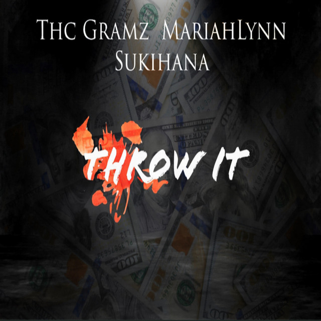 Throw It - song and lyrics by Thc Gramz، Mariahlynn، Sukihana | Spotify