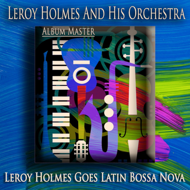 Leroy Holmes Goes Latin Bossa Nova (Album Master) cover art