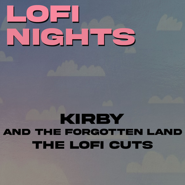 Kirby and the Forgotten Land (The Lofi Cuts) cover art