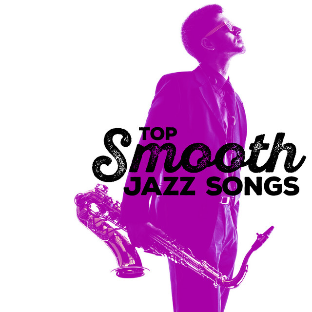 Top Smooth Jazz Songs Album By Smooth Jazz Songs Spotify
