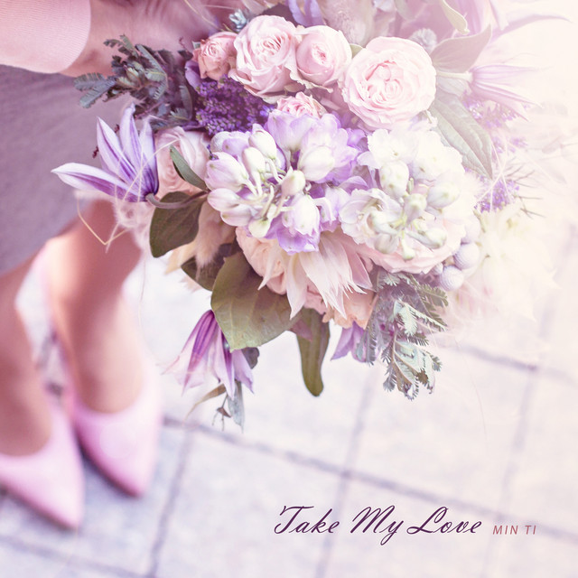 Take My Love - Single by Min Ti | Spotify