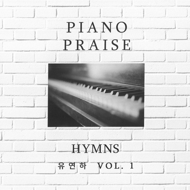 Piano Praise Vol. 1 "Hymns" - Album by 유연하 | Spotify