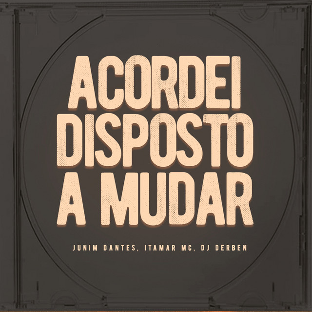 ACORDEI DISPOSTO A MUDAR