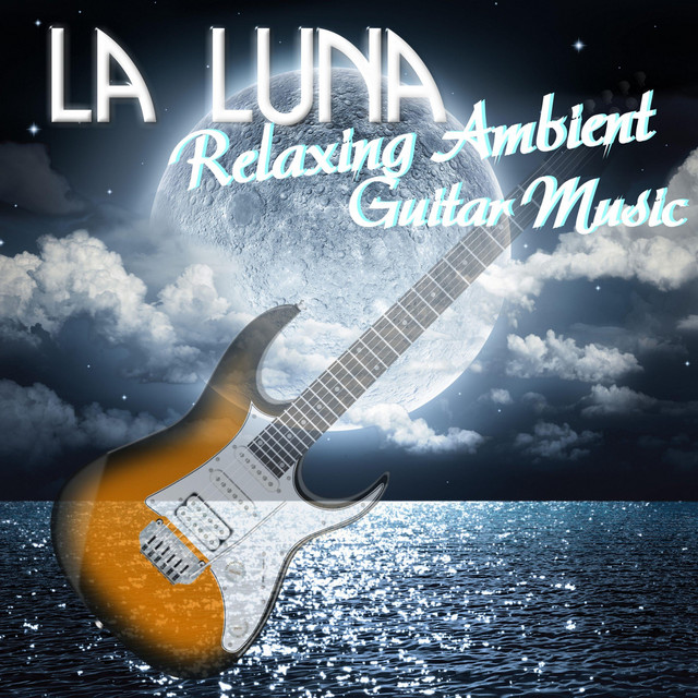 La Luna - Relaxing Ambient Guitar Music cover art