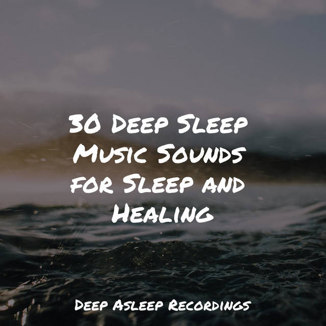 30 Deep Sleep Music Sounds for Sleep and Healing - Album by Relaxing ...