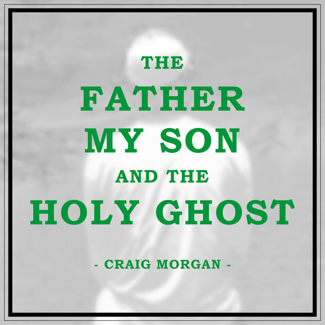 The Father, My Son, and the Holy Ghost - song and lyrics by Craig