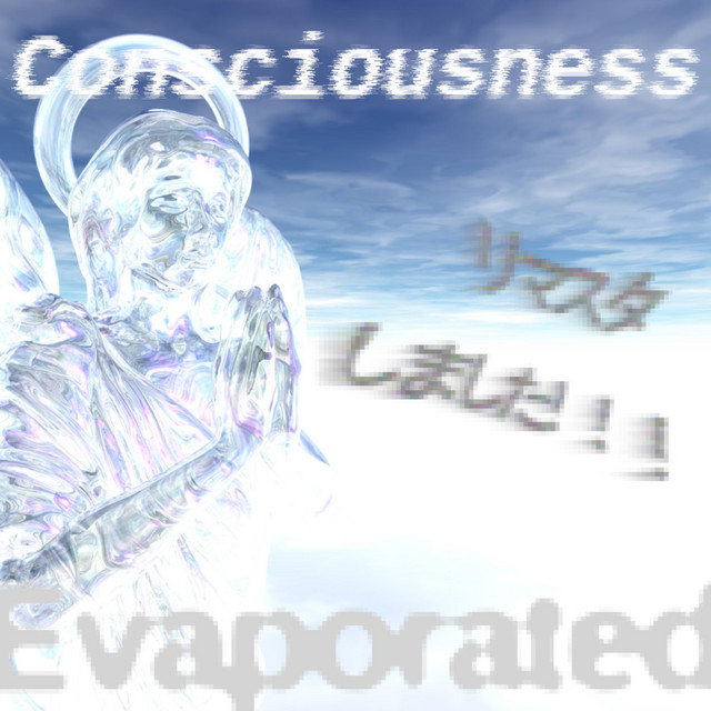 Consciousness Evaporated (REMASTERED​!​!​) cover art