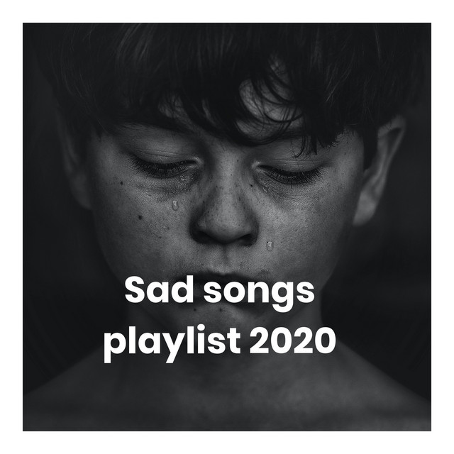 Sad songs playlist 2020 cover