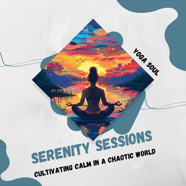 Serenity Sessions: Cultivating Calm in a Chaotic World cover art