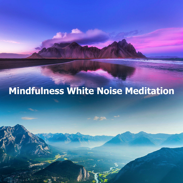 Mindfulness White Noise Meditation - Album by Sounds of Nature White ...