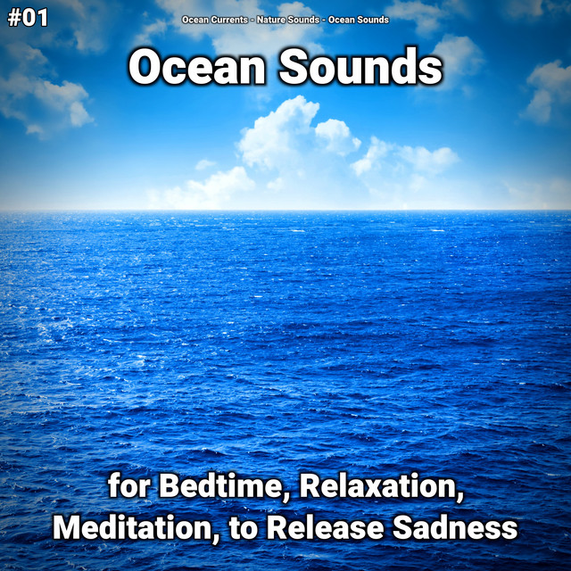 #01 Ocean Sounds for Bedtime, Relaxation, Meditation, to Release Sadness cover art