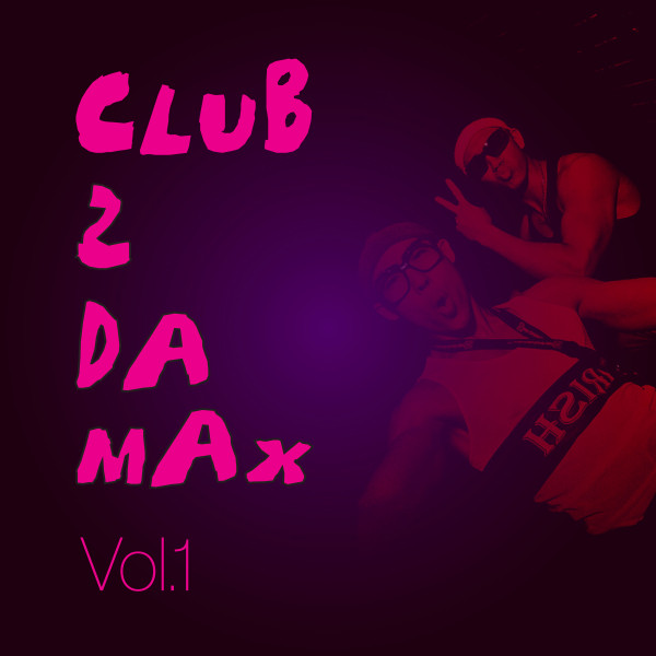 Club 2 Da Max, Vol. 1 - Compilation by Various Artists | Spotify