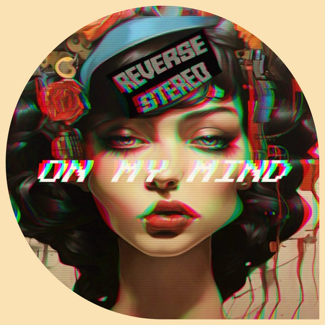 Reverse Stereo – On My Mind