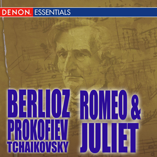 Romeo and Juliet - Berlioz - Tchaikovsky - Prokofiev
