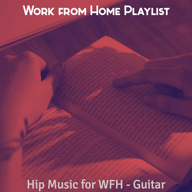 Hip Music for WFH - Guitar - Album by Work from Home Playlist | Spotify