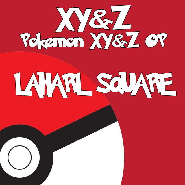 Xy Z From Pokemon Xy Z Song And Lyrics By Laharl Square Spotify