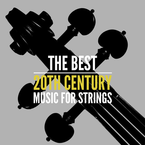The Best 20th Century Music for Strings - Compilation by Various