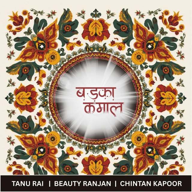 Badka Kamaal - song and lyrics by Chintan Kapoor, TANU RAI, Beauty ...