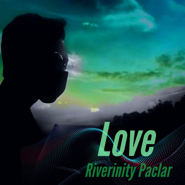 Love - song and lyrics by Riverinity Paclar | Spotify