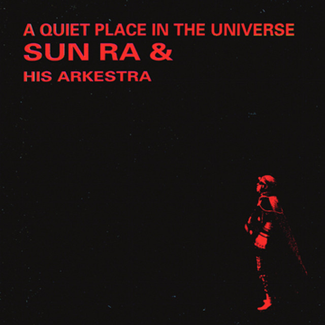 A Quiet Place In The Universe — Sun Ra & His Arkestra