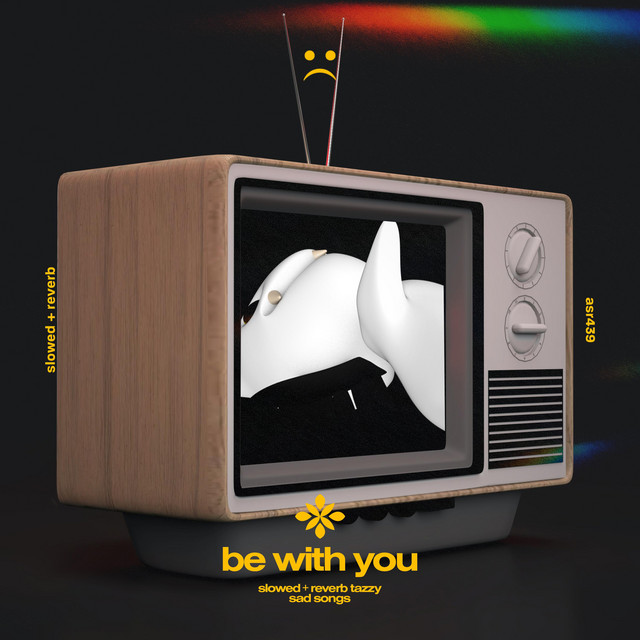 be with you (and no one knows why i'm into you) - slowed + reverb cover art