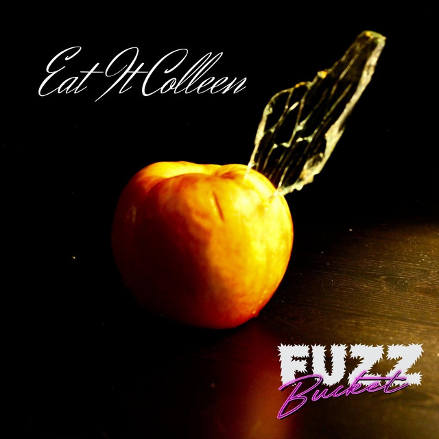Eat It Colleen - Single by Fuzzbucket | Spotify