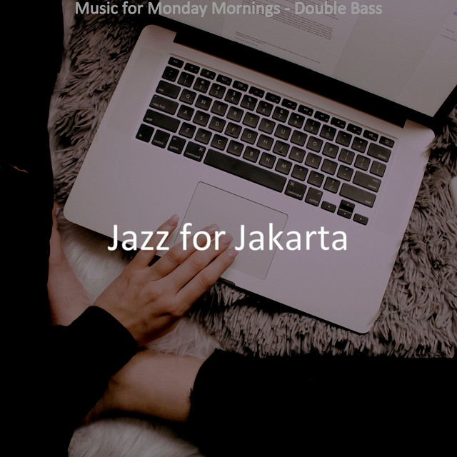 Music for Monday Mornings - Double Bass - Album by Jazz for Jakarta ...