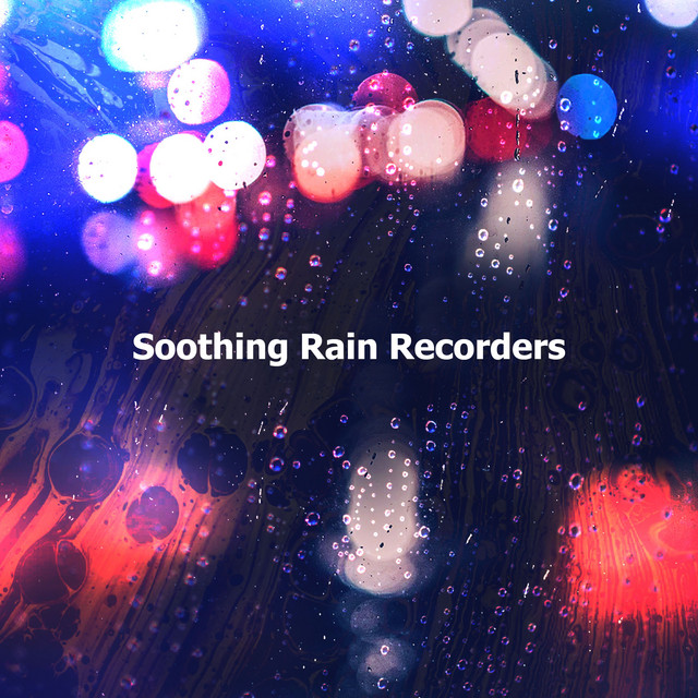 Soothing Rain Recorders ! ! ! ! ! - Album by Rain Recorders | Spotify